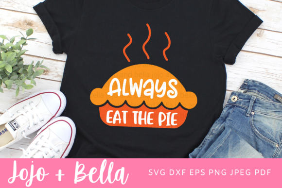 Always Eat the Pie Svg, Pumpkin Pie Svg