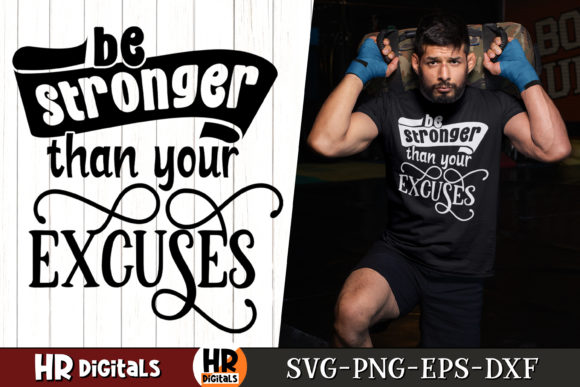 Be Stronger Than Your Excuses Graphics & Crafts