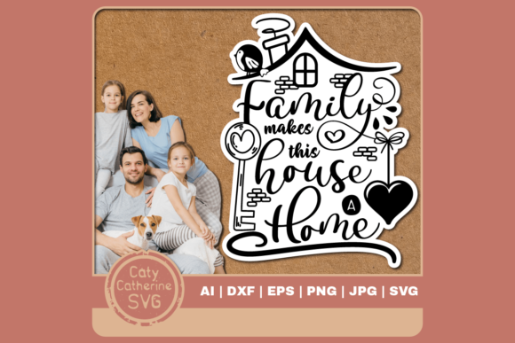 Family Makes This House a Home Graphics