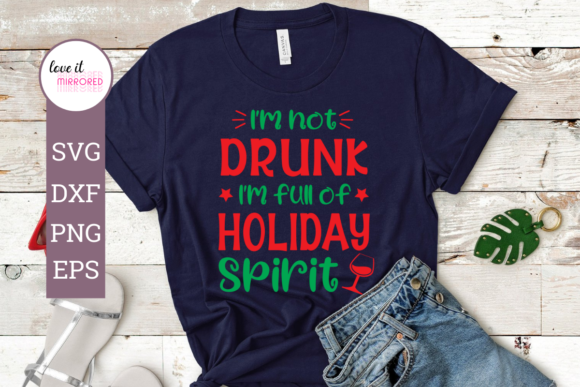 I'm Not Drunk I'm Full of Holiday Spirit Graphics