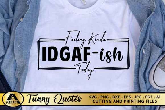 IDGAF-ish Funny T-shirt: Graphics & Crafts with a Sassy Edge