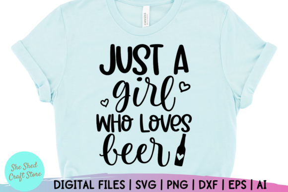 Just a Girl Who Loves Beer Quote: Graphics and Crafts