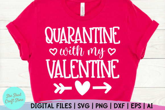 Quarantine with My Valentine Quote Graphics and Crafts