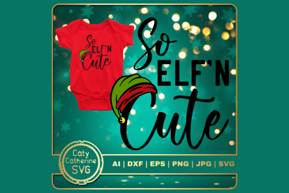 So Elf n Cute Christmas Baby Kid Quote Graphics