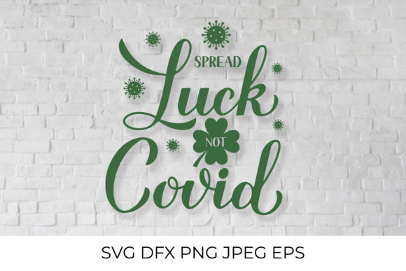 Spread Luck Not Covid Graphics and Crafts