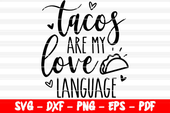 Tacos Are My Love Language SVG Valentine: Graphics & Crafts