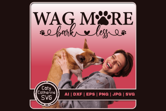 Wag More Bark Less Graphics for Crafts