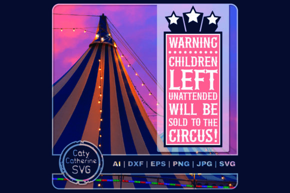 Warning Children Unattended Sold Circus Graphics and Crafts
