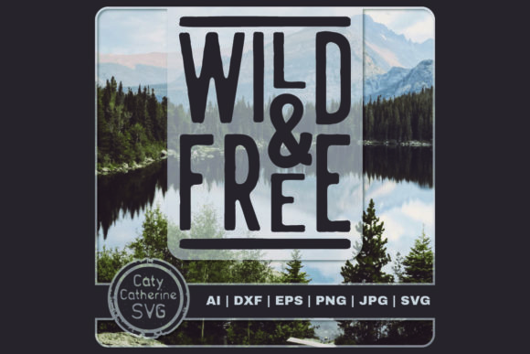 Wild Free Travel Adventure Graphics and Crafts